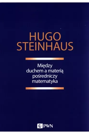 Między duchem a materią pośredniczy matematyka