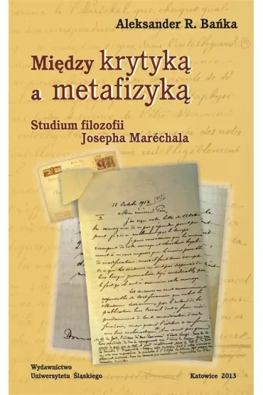 Między krytyką a metafizyką. Studium filozofii Josepha Marechala