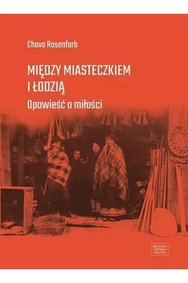 Między miasteczkiem i Łodzią. Opowieść o miłości