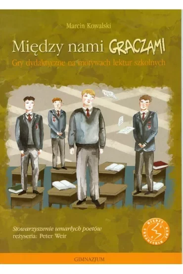 Między nami graczami. Gry dydaktyczne na motywach lektur szkolnych. Stowarzyszenie umarłych poetów