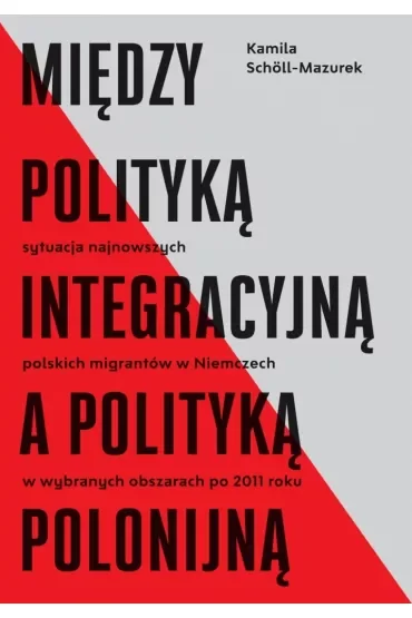 Między polityką integracyjną a polityką polonijną