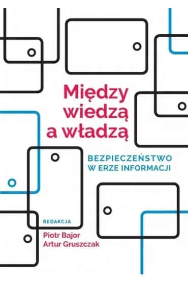 Między wiedzą a władzą. Bezpieczeństwo w erze informacji