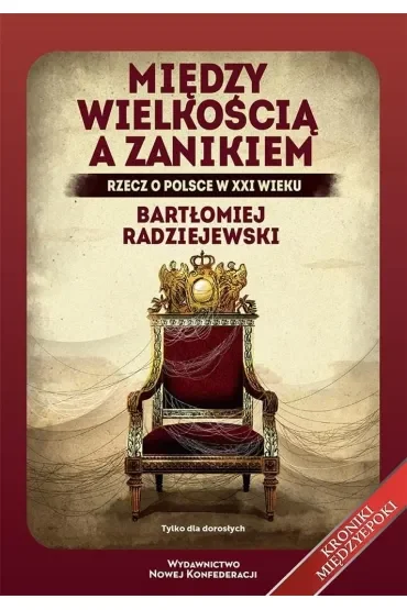 Między wielkością a zanikiem. Rzecz o Polsce w XXI wieku