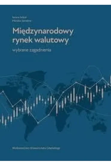 Międzynarodowy rynek walutowy. Wybrane zagadnienia