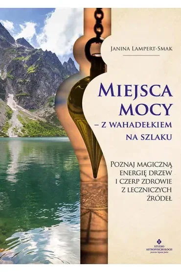 Miejsca mocy - z wahadełkiem na szlaku