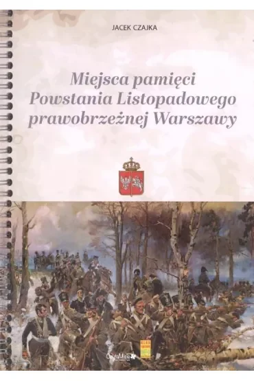 Miejsca pamięci Powstania Listopadowego prawobrzeżnej Warszawy