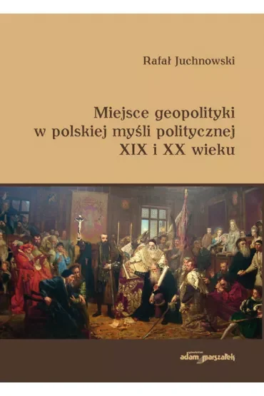 Miejsce geopolityki w polskiej myśli politycznej..