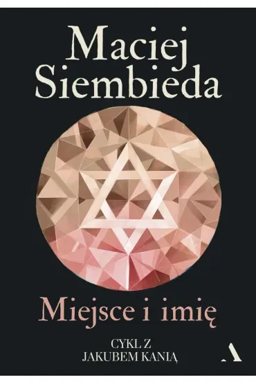 Miejsce i imię. Jakub Kania. Tom 2