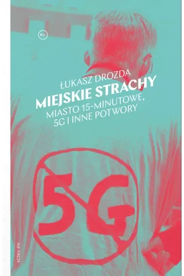 Miejskie strachy. Miasto 15-minutowe, 5G oraz inne potwory