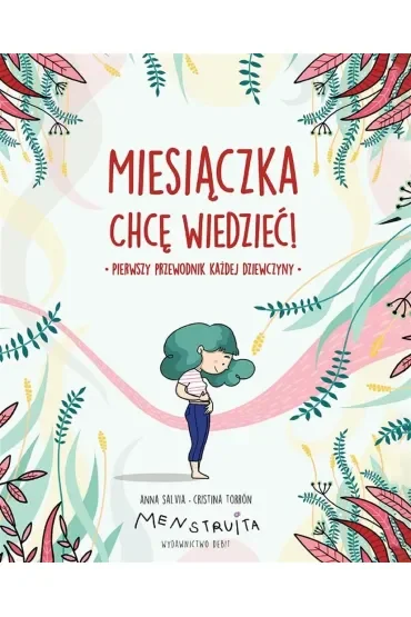 Miesiączka. Chcę wiedzieć! Pierwszy przewodnik każdej dziewczyny