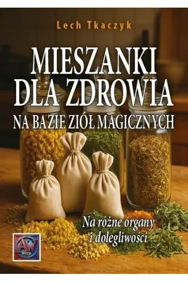 Mieszanki dla zdrowia na bazie ziół magicznych