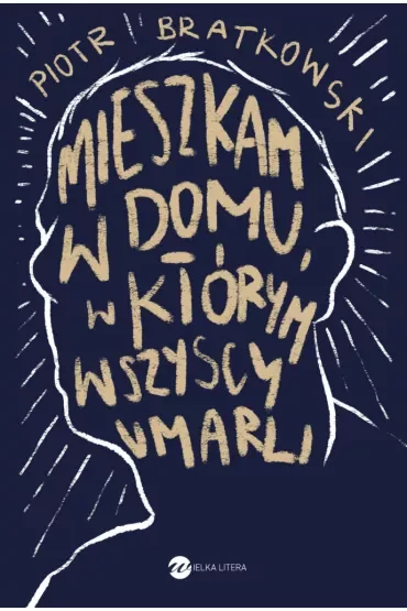 Mieszkam w domu, w którym wszyscy umarli