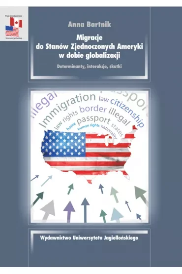 Migracje do stanów zjednoczonych ameryki w dobie globalizacji determinanty interakcje skutki