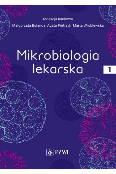Mikrobiologia lekarska. Tom 1