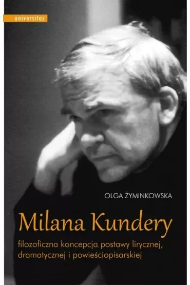 Milana Kundery filozoficzna koncepcja postawy lirycznej dramatycznej i powieściopisarskiej