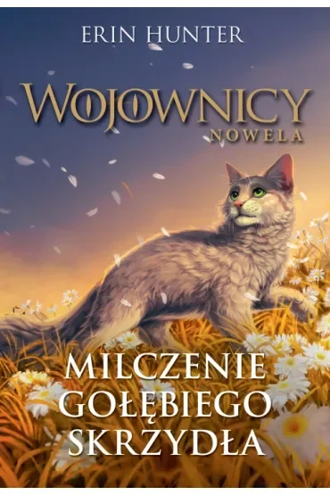 Milczenie Gołębiego Skrzydła. Wojownicy. Nowela. Tom 6