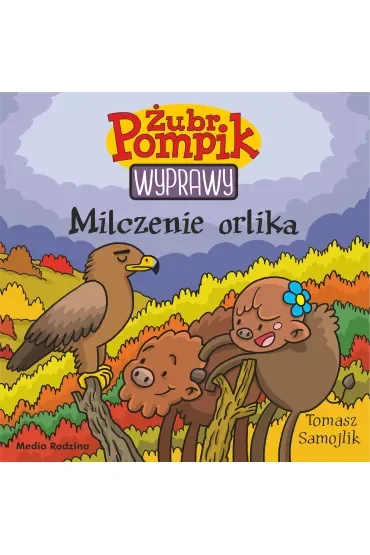 Milczenie orlika. Żubr Pompik. Wyprawy. Tom 18