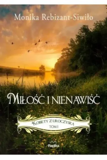 Miłość i nienawiść. Kobiety z Uroczyska. Tom 1
