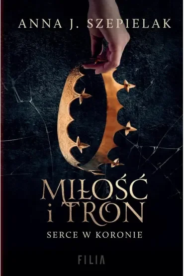 Miłość i tron. Serce w koronie. Tom 1