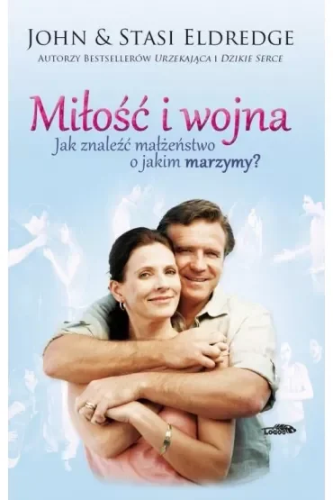 Miłość i wojna. Jak znaleźć małżeństwo o jakim marzymy?