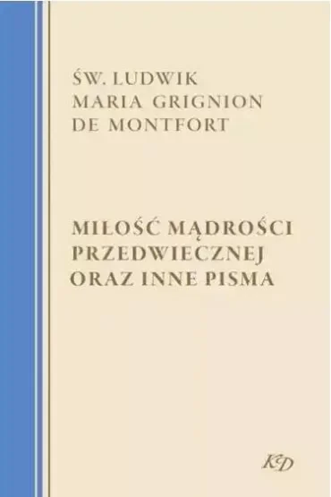 Miłość Mądrości Przedwiecznej oraz inne pisma