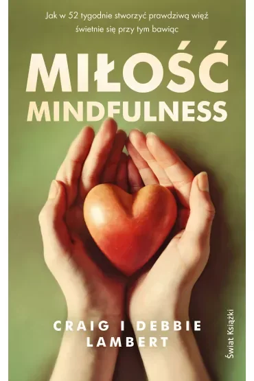 Miłość mindfulness. Jak w 52 tygodnie stworzyć prawdziwą więź, świetnie się przy tym bawiąc