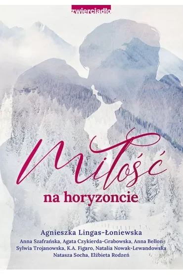 Miłość na horyzoncie. Antologia opowiadań w klimacie górskim