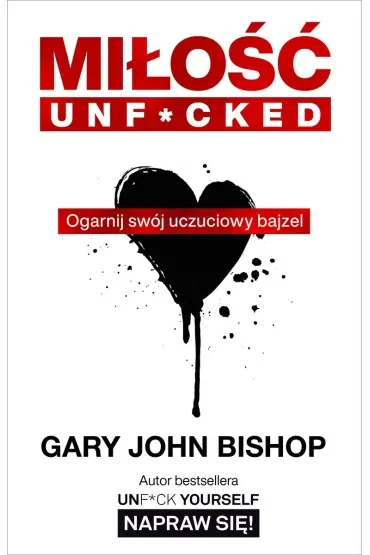 Miłość unf*cked. Ogarnij swój uczuciowy bajzel