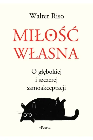 Miłość własna. O głębokiej i szczerej samoakceptacji