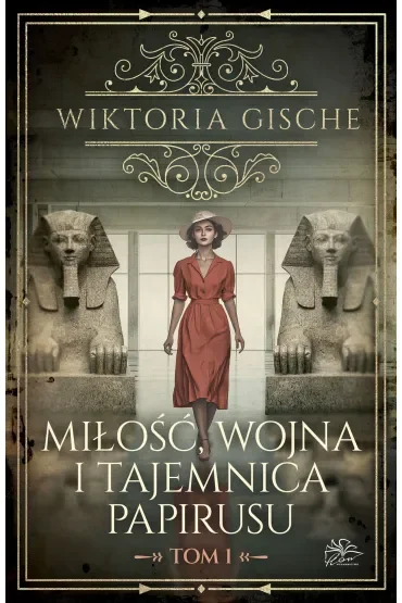Miłość, wojna i tajemnica papirusu. Tom 1