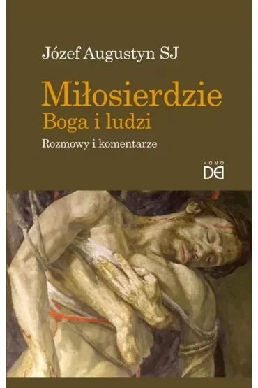 Miłosierdzie Boga i ludzi. Rozmowy i komentarze