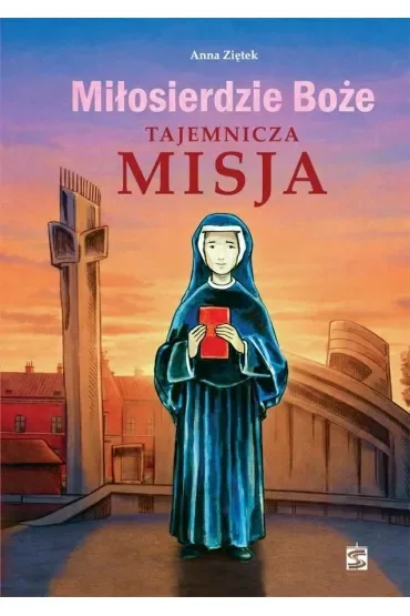 Miłosierdzie Boże. Tajemnicza misja