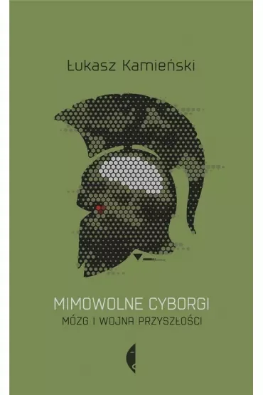 Mimowolne cyborgi. Mózg i wojna przyszłości