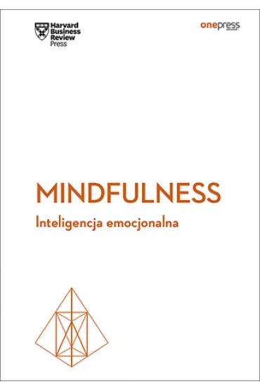 Mindfulness. Inteligencja emocjonalna. Harvard Business Review
