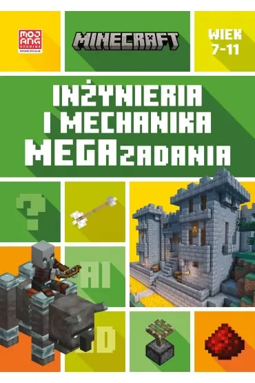 Minecraft. Inżynieria i mechanika. Megazadania. 7-11 lat