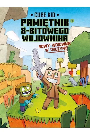 Minecraft. Pamiętnik 8-bitowego wojownika. Nowy wojownik. Tom 1
