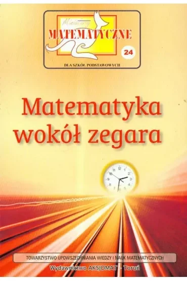 Miniatury matematyczne 24 Matematyka wokół..