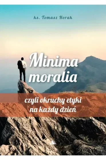 Minima moralia. Minima moralia, czyli okruchy etyki na każdy dzień