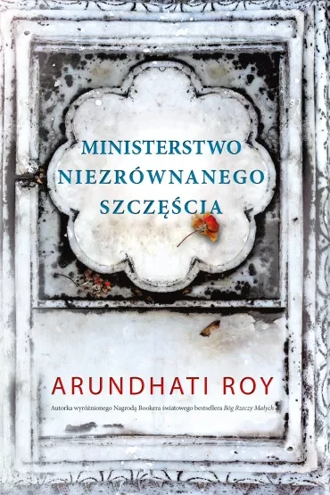 Ministerstwo Niezrównanego Szczęściaarundhati Roy