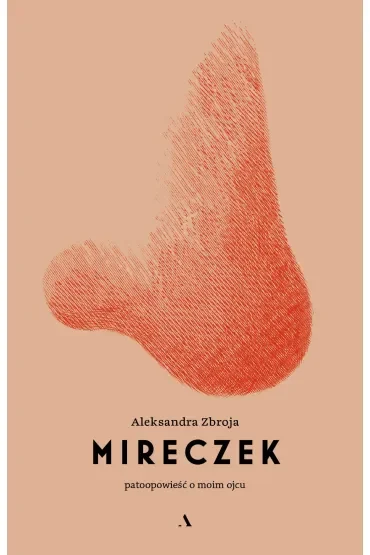 Mireczek. Patoopowieść o moim ojcu