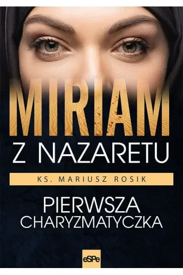 Miriam z Nazaretu. Pierwsza charyzmatyczka