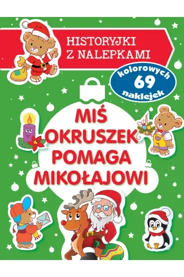 Miś Okruszek pomaga Mikołajowi. Historyjki z nalepkami