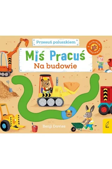 Miś Pracuś. Przesuń paluszkiem. Na budowie