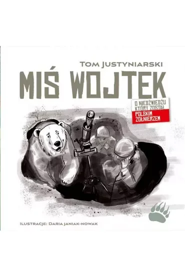 Miś Wojtek. O niedźwiedziu, który został polskim żołnierzem