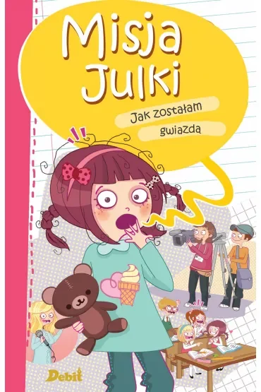 Misja Julki. Jak zostałam gwiazdą