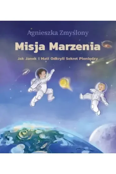 Misja Marzenia. Jak Janek i Mati Odkryli Sekret Pieniędzy