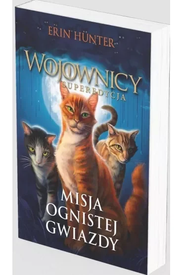 Misja Ognistej Gwiazdy. Wojownicy. Superedycja. Tom 1