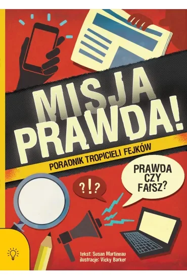 Misja PRAWDA! Poradnik tropicieli fejków