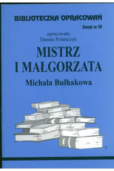Mistrz i Małgorzata. Biblioteczka opracowań. Zeszyt nr 10