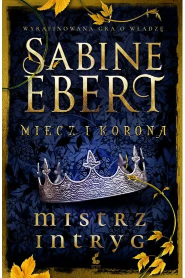 Mistrz intryg. Miecz i korona. Tom 1